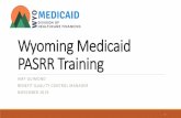 Wyoming Medicaid PASRR Training - Conduent · Amyotrophic Lateral Sclerosis, CHF, Huntington's Disease, CVA, quadriplegia, advanced MS, muscular dystrophy, end stage renal disease,
