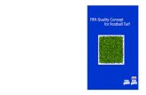 FIFA Quality Concept for Football Turf...Artificial turf has been around now for several decades. It can be argued that artificial turf was originally developed to address the limitations