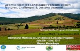 Oromia Forested Landscape Program: Design …...–Conduct a series of analytical studies –Multi-stakeholder Consultation and Local Level Capacity Building US$3 million grant for