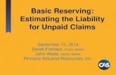 Basic Reserving: Estimating the Liability for Unpaid Claimsinstruction.pstat.ucsb.edu/2014CLRSeminar/Basic... · Basic Reserving: Estimating the Liability for Unpaid Claims September