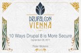 10 Ways Drupal 8 is More Secure · 2017-09-28 · Some of these are very broad - and the order does not match the frequency of Drupal vulnerabilities #5 Security Misconﬁguration