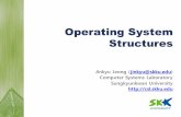 Operating System Structures - AndroBenchcsl.skku.edu/uploads/SDE5007M16/4-structure.pdf · Operating System Structures § MS-DOS – written to provide the most functionality in the