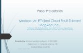 Medusa: An Efficient Cloud Fault-Tolerant MapReducemenasce/cs788/slides/cs788x...Paper Presentation Medusa: An Efficient Cloud Fault-Tolerant MapReduce [1] PePedro A. R. S. Costa,