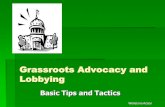 Grassroots Advocacy and Lobbying - PNHPWhat is lobbying? Lobbying is limited by legal statute. Advocacy is unlimited. Lobbying = asking an elected or appointed official to vote in