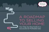 A ROADMAP TO SELLING YOUR HOME · Selling your home is a journey, and the more informed you are about what to do and expect, the more successful your sale will be. Let your journey