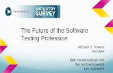 The Future of the Software Testing Profession · 2018-02-14 · The Future of the Software Testing Profession Michael D. Sowers TechWell Em: msowers@sqe.com Tw: MichaelSowers4 Ln: