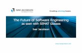 The Future of Software Engineeringold.semat.org/wp-content/uploads/2015/03/12-Future-of-SE... · 2018-06-20 · The Future of Software Engineering as seen with SEMAT Glasses Ivar
