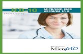 MicroMD EMR Update Guide Version 10 - Medical Software€¦ · 6 MicroMD EMR Update Guide Version 10.0 . ICD-10 Enhancements . Figure 1.6 ICD-10 Code option on the Enter New Diagnosis