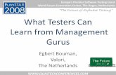 “The Future of Software Testing” What Testers Can Learn from … · 2019-07-25 · “The Future of Software Testing” EuroSTAR 2008, The Hague What testers can learn from management
