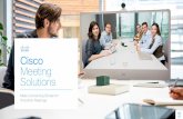 Cisco Meeting Solutions · solutions. Simple, reliable virtual meetings connect everyone for more engaged collaboration. And video makes meetings smooth, so you can focus on sharing
