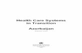 Health care systems in transition - Azerbaijan · in the cities and the 65 administrative districts (rayons). In addition to the districts, there are three cities with separate administrations:
