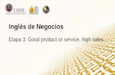 Inglés de Negocios... · Inglés de Negocios Etapa 3: Good product or service, high sales. Good Product . . . High Sales. Pop Question: ... Ciudad de México, México Proveedora
