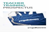 TEACHER TRAINING PROSPECTUS - Yogahaven...on the practicalities and nuances of carving their career as a yoga teacher. Our mentoring program is 12 weeks long, and with a senior teacher