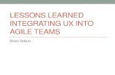 Lessons Learned Integrating UX into Agile Teams · Dev Dev UX Dev Dev 2 One Product . I Know it All Now! ... Really Make it an Agency UX and Usability Sprint Team A Sprint Team B