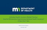 Trends in Minnesota’s Individual Health Insurance Market ...insurance through their employer and who earn too much to be eligible for Medical Assistance or MinnesotaCare. • Minnesotans