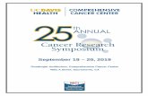 September 19 – 20, 2019 - UC Davis Health · 2019-09-17 · I am pleased to welcome you to the UC Davis Comprehensive Cancer Center’s 25th Annual Symposium. In its 25th year,