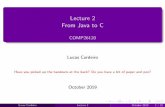 Lecture 2 From Java to C - COMP26120syllabus.cs.manchester.ac.uk/ugt/2019/COMP26120/2019... · 2019-10-01 · 1983: C++ emerges 1989: ANSI/ISO Standard (C89) 1998: ISO Standard C++98