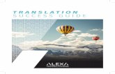 TRANSLATION SUCCESS GUIDE · 2020-04-13 · professional services firms, financial institutions, asset managers and consumer product brands with translation solutions that elevate