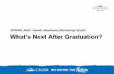 SPRING 2020: Career Readiness Workshop Series What’s Next ...s...Workshop Overview What’s Next After Graduation? Are you feeling confused and overwhelmed when identifying what