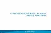 Post Layout EM Simulation for Signal Integrity Verification · 2009-08-04 · Post Layout Simulation in ADS 14 SAS-2 Specifications The SAS-2 6Gb/s Rx/ Tx requirements assumption