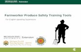 Farmworker Produce Safety Training Tools...• Identify recordkeeping tools for worker health and training 6 Workers Are A Food Safety Concern Because They… • Can carry human pathogens