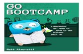 Go Bootcamp - mertcangokgoz.com€¦ · Go Bootcamp Everything you need to know to get started with Go. Matt Aimonetti