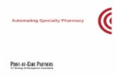 Automating Specialty Pharmacy - Point-of-Care Partners · Why are Specialty Medications Important? They are the largest driver of ‘trend’ of any category – Less than 1% of prescriptions