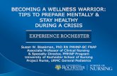 BECOMING A WELLNESS WARRIOR: TIPS TO PREPARE …€¦ · TIPS TO PREPARE MENTALLY & STAY HEALTHY DURING A CRISIS Susan W. Blaakman, PhD RN PMHNP-BC FNAP ... • Find a space & schedule