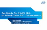 Get Ready for Intel® MKL on Intel® Xeon Phi™ Coprocessors · All MKL functions can be offloaded in CAO. •In comparison, only a subset of MKL is subject to AO. Can leverage the