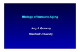 Biology of Immune Aging - NATAP · Biology of Immune Aging Jorg J. Goronzy Stanford University . Immune deficiency • Increase morbidity and mortality from infections • Poor vaccine