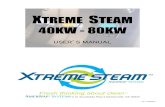 XTREME STEAM 40KW - 80KWXTREME STEAM . 40KW - 80KW . USER’S MANUAL . 2 of 22 rev. 12022010 MODELS . XTREME – 40KW . XTREME – 50KW . XTREME – 60KW . XTREME – 80KW . 3 of 22