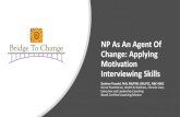 NP As An Agent Of Change: Applying Motivation Interviewing ... · Change: Applying Motivation Interviewing Skills Darlene Trandel, PhD, RN/FNP, CNS,PCC, NBC-HWC Nurse Practitioner,