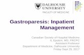 Gastroparesis: Inpatient Management - Dalhousie University · 2020-06-11 · Gastroparesis: Inpatient Management Canadian Society of Hospital Medicine IL Epstein, MD, FRCPC Assistant