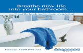Breathe new life into your bathroom…...• Tiles • Shower bases • Toilet Bowls • Spa Baths We can repair the following materials: • Fibreglass • Acrylic • Polymarble