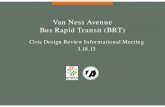 Van Ness Avenue Bus id i ( )Rapid Transit (BRT)...Enhance urban design and identity of Van Ness Avenue Accommodate safe multimodal circulation and access within the corridor 2. BRT