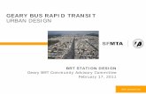 GEARY BUS RAPID TRANSIT URBAN DESIGN · URBAN DESIGN BRT STATION DESIGN Geary BRT Community Advisory Committee February 17, 2011. 2 Presentation Goals Discuss station design during