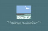 Tidal Lagoon Swansea Bay – Project Delivery Update By Ioan ... · • A national fleet of 6 lagoons would contribute £27bn to UK GDP during 12 years of construction Creating or