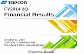 FY2014 2Q Financial Results...FY2014 2Q Financial Results In this presentation, “ FY2014” refers to the fiscal year ending March 31, 2015. October 31, 2014 TOPCON CORPORATION©2014