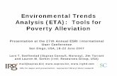Environmental trends analysis (ETA): tools for …Environmental Trends Analysis (ETA): Tools for Poverty Alleviation Presentation at the 27th Annual ESRI International User Conference
