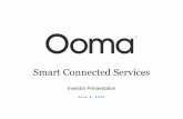 Smart Connected Services...Ooma Today 4 $114.5 $129.2 $151.6 $34.0 $40.3 FY 2018 FY 2019 FY 2020 1QF20 1QF21 TOTAL REVENUE (in millions) Annual Quarterly Founded 2003; IPO 2015 NYSE: