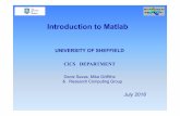 Introduction to Matlab - dsavas.staff.shef.ac.ukdsavas.staff.shef.ac.uk/teaching/matlabintro/matlab1-intro.pdf · Starting Matlab • On Windows – Load Applications – Start->Programs->Matlab->Matlab_xxx->Matlab_xxx