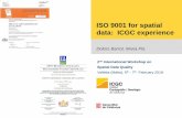ISO 9001 for spatial data: ICGC experience · This presentation Certification background 2006 - 2009 Compliance with ISO 9001: 2000 QMS Consolidation 2009 - 2018 Compliance with ISO