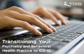 Transitioning Your · The International Classification of Diseases, Tenth Edition (ICD-10) is a clinical cataloging system that goes into effect for the U.S. healthcare industry on