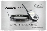 GPS TRACKING · 2020-04-29 · GPS TRACKING OPERATING GUIDE ... • Using your TEK™ Series Location System while operating a motor vehicle can be distracting. Always pay full attention