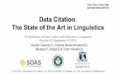 Data Citation: The State of the Art in Linguistics€¦ · Gawne, Berez, Kelly, Heston | Delaman | Sept. 18 2015 Developing Standards for Data Citation and Attribution Workshop aim: