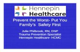 Prevent the Worst- Put You Family’s Safety First€¦ · aids - not safety aids! – Hot water can scald – Put all necessary items in the tub before baby goes in – Only fill
