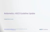 Antiemetics: ASCO Guideline Update...Introduction The first ASCO guideline for antiemetics was published in 1999, with updates in 2006, 2011, and 2015, and 2017. The goals of this
