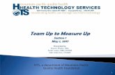 Team Up to Measure Up · 2020-05-09 · Team Up to Measure Up Section 1 May 1, 2017 Presented by: Sharon Phelps, BSN, Sarah Leake, MBA,CPHIMS Deb Anderson, CPHIMS 1 HTS, a department