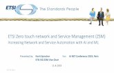 ETSI Zero touch network and Service Management (ZSM) · 2019-04-29 · New business models and value creation opportunities enabled by technology breakthroughs such as Network Slicing,