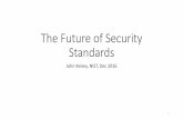 The Future of Security Standardds · • PCI standards for companies handling credit card data • FISMA standards imposed on government agencies • Result: pushback on requirements,